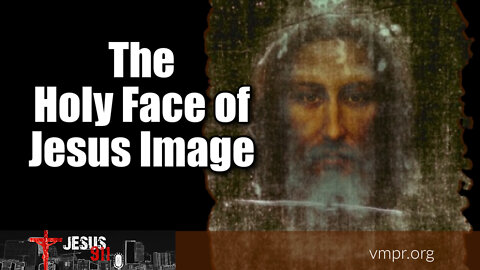11 Feb 22, Jesus 911: The Holy Face of Jesus Image