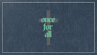 Once For All - 10/8/23