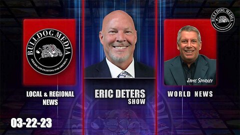 Eric Deters Show | Bulldogtv Local News | World News | March 22, 2023