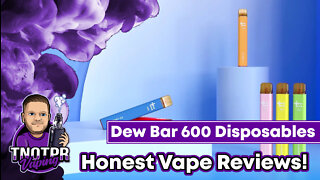 Honest Review! Dew Bar 600 Disposables