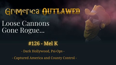 126 - Mel K. Dark Hollywood, Psi-ops, Captured America, and County Control
