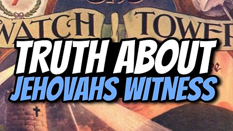 The Truth about Jehovah's Witness