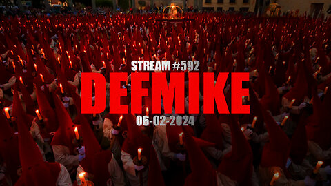 06.02.24 THE DEFMIKE STREAM #592