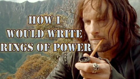 How i would have written the Rings of Power