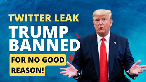 Twitter Leak: Trump Permanently Banned For No Good Reason 12/12/2022