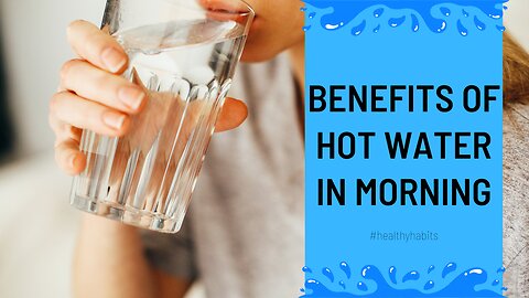 The benefits of drinking hot water.