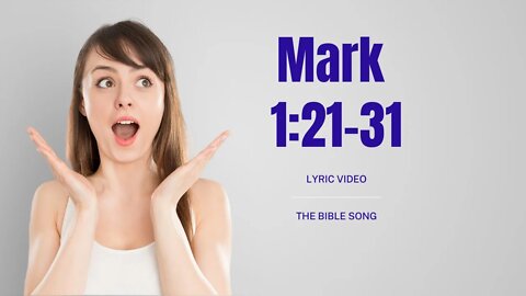 Mark 1:21-31 [Lyric Video] - The Bible Song