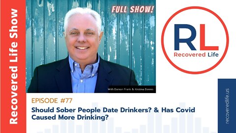 Episode #77: Should Sober People Date Drinkers? Has Covid Caused More Drinking?