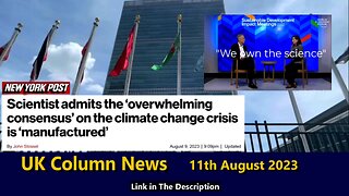 UK Column News - 11th August 2023