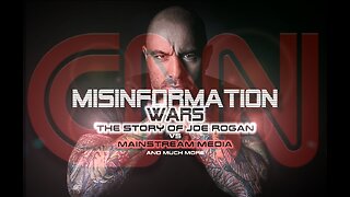 MISINFORMATION WARS - The Story of Joe Rogan vs The Mainstream Media and much more - The 2nd Edit