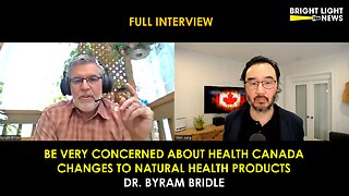 Be Very Concerned About Health Canada Changes to Natural Health Products -Dr. Byram Bridle