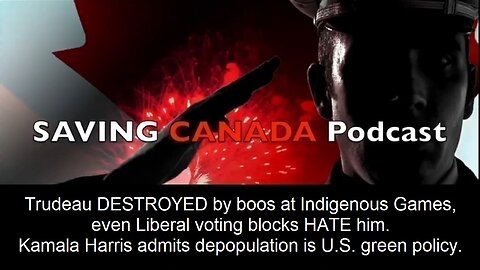 SCP229 - Trudeau's Liberal voters revolt. Kamala says depopulation is U.S. green policy.