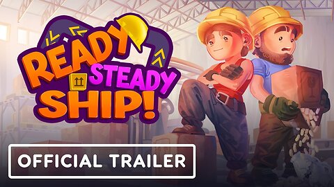Ready, Steady, Ship! - Official Announcement Trailer