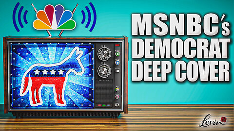 MSNBC's Democrat Deep Cover