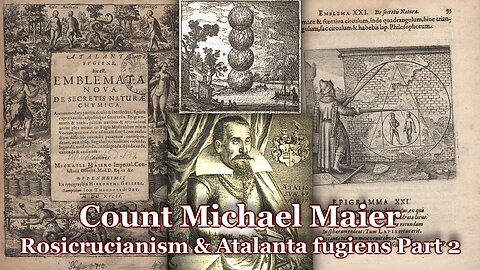 Who was Count Michael Maier- Rosicrucianism & Atalanta Fugiens Part 2