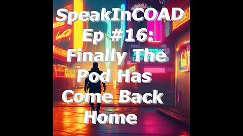 Episode #16: Finally the Pod Has Come Back, Home!