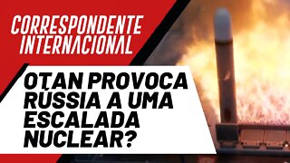 OTAN provoca Rússia a uma escalada nuclear? - Correspondente Internacional nº 90 - 14/04/22