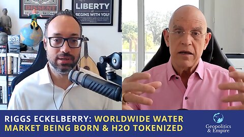 Riggs Eckelberry: A Worldwide Water Market is Being Born & H2O Eventually Tokenized