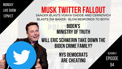 EP94: Musk Twitter Fallout, Biden Ministry of Truth, Who is Eric Schwerin, NYS Democrats Cheating