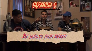 Episode 1: Be Loyal To Your Barber