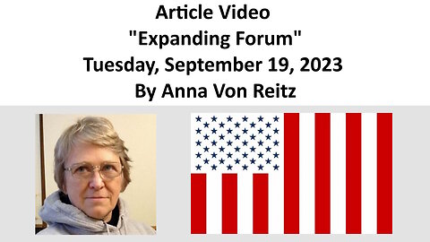 Article Video - Expanding Forum - Tuesday, September 19, 2023 By Anna Von Reitz
