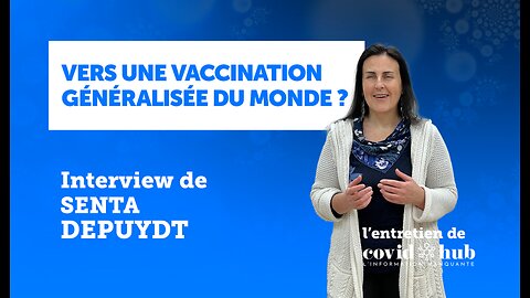 Entrevue Senta Depuydt: Vers une vaccination généralisée du monde?
