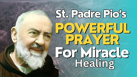 The Most Powerful Healing Prayer by Saint Padre Pio