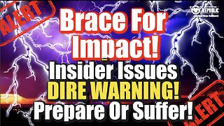 Brace For Impact—Insider Issues Dire Warning—Crisis Explodes—Prepare Or Suffer!