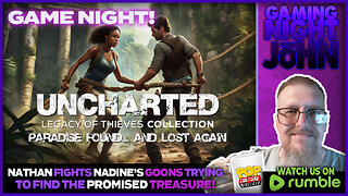 🎮GAME NIGHT!🎮 | UNCHARTED: Paradise Found... and Lost Again!
