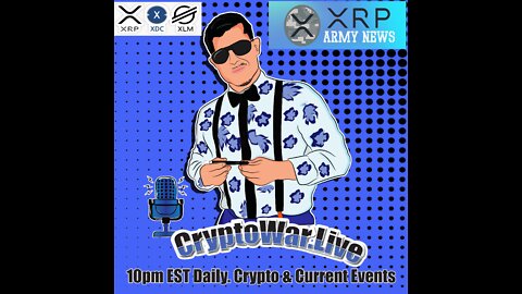 XRP ARMY NEWS Weekly Report___4.29.2022 Hosted By Crypto War Live