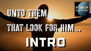 INTRODUCTION - UNTO THEM THAT LOOK FOR HIM