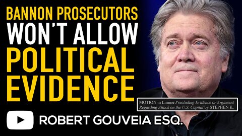 Bannon Prosecutors want NO Political Evidence Allowed