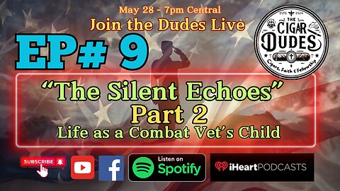 EP# 9 Part 2 - "The Silent Echoes" Life as a Combat Vet's Child
