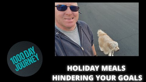 1000 Day Journey 0129 Don't Let Holiday Meals Trap Your Fitness Goals