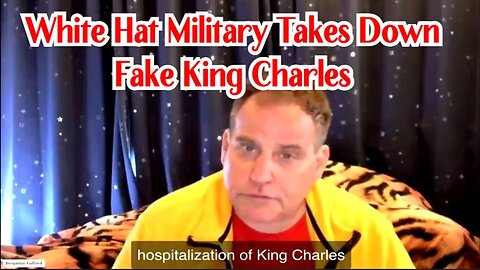 Benjamin Fulford: White Hat Military Takes Down Fake King Charles!