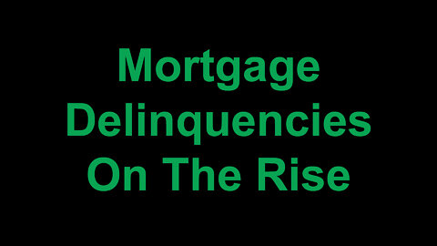 Mortgage Delinquencies On The Rise