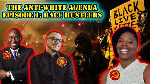 The Anti-White Agenda | Episode One: Race Hustlers | Martinez Perspective (FULL VIDEO)