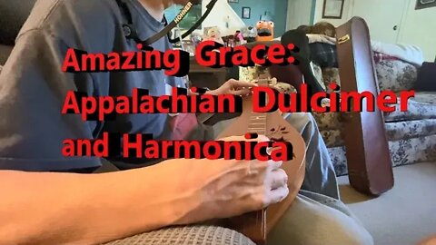Amazing Grace on Appalachian mountain dulcimer with Harmonica