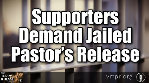 16 Feb 22, T&J: Supporters Demand Jailed Pastor’s Release