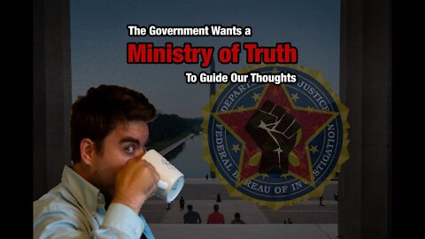 The Government Wants a Ministry of Truth to Guide our Thoughts