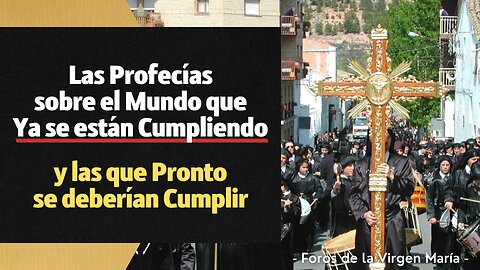 Las Profecías sobre el Mundo que Ya se están Cumpliendo y las que Pronto se deberían Cumplir