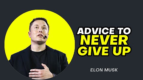 Elon Musk Advice to Never Give Up | MOTIVATION