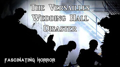 The Versailles Wedding Hall Disaster | Fascinating Horror
