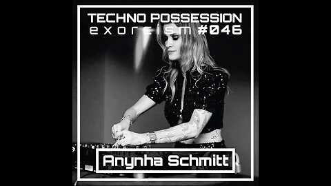 Anynha Schmitt @ Techno Possession | Exorcism #046