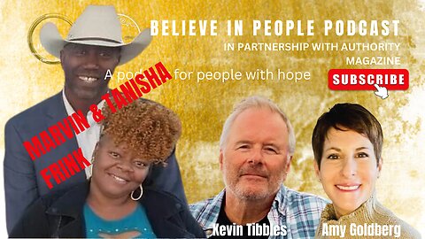 EP. 10: BELIEVE IN PEOPLE. Meet Marvin & Tanisha Frink