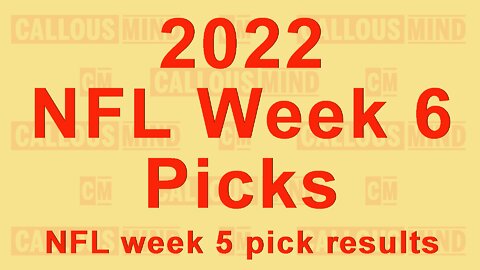 2022 NFL week 6 picks plus NFL week 5 pick results - Callous Mind Talking Head Sports Cast