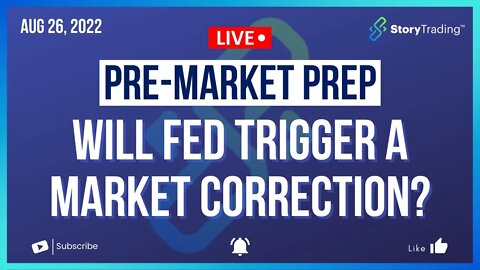 8/26/22 PreMarket Prep: Will Fed Trigger a Market Correction?