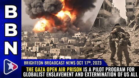Gaza open air prison is a PILOT PROGRAM for globalist ENSLAVEMENT & EXTERMINATION