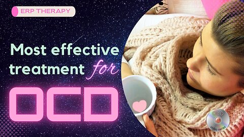 ERP THE MOST EFFECTIVE TREATMENT FOR OCD - IS IT TRUE ?