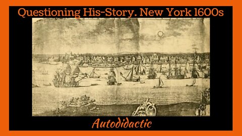 Questioning His-Story - Part 2 - New York 1600s